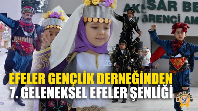 Efeler Gençlik Derneğinden 7. Geleneksel Efeler Şenliği