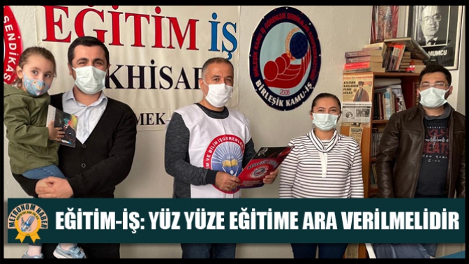 Eğitim-İş: yüz yüze eğitime ara verilmelidir