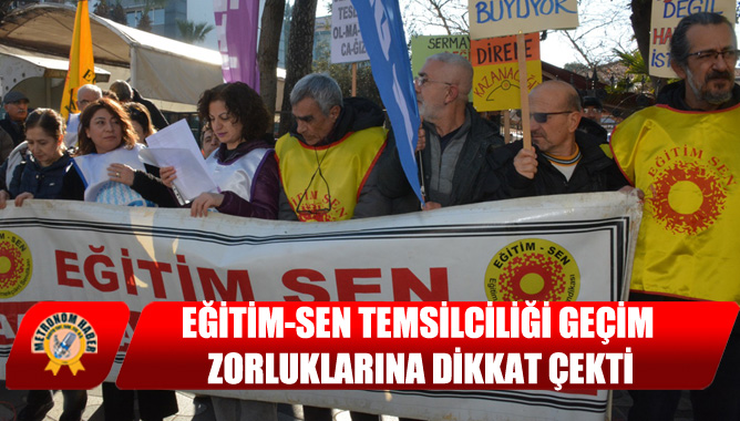 EĞİTİM-SEN Temsilciliği Geçim Zorluklarına Dikkat Çekti