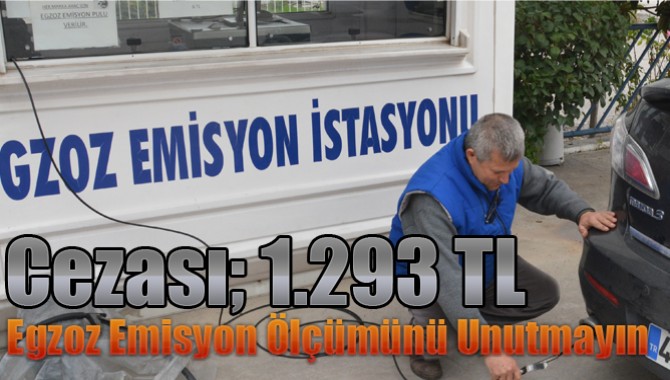 Egzoz Emisyon Ölçümünü Unutmayın Cezası; 1.293 TL