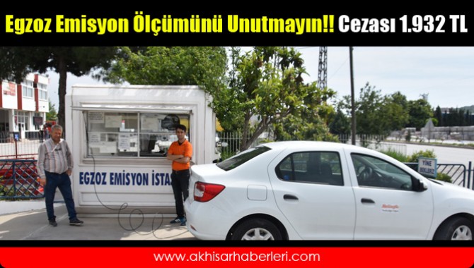 Egzoz Emisyon Ölçümünü Unutmayın!! Cezası 1.932 TL