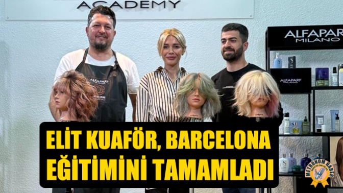 Elit Kuaför, Barcelona eğitimini tamamladı