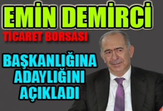 Emin Demirci, Ticaret Borsası Başkanlığına adaylığını açıkladı