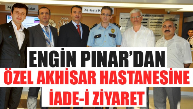 Emniyet Müdürü’nden Özel Akhisar Hastanesi’ne İade-i Ziyaret