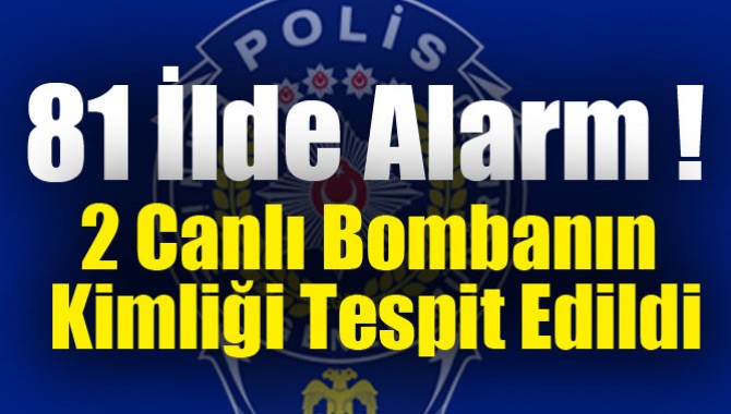 Emniyet'te '2 Canlı Bomba' Alarmı! KİMLİKLERİ TESPİT EDİLDİ!