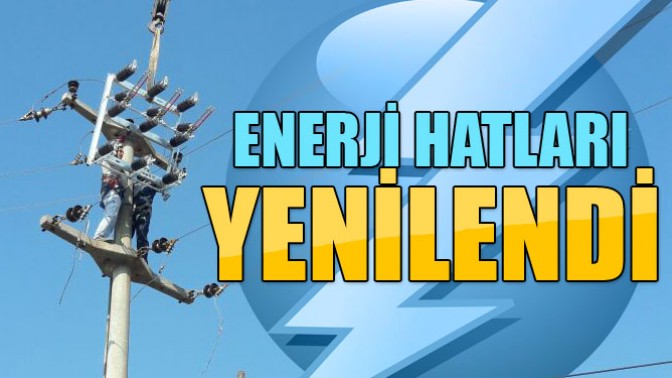 Enerji Hatları Yenilendi