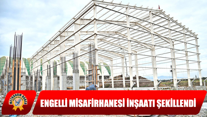 Engelli Misafirhanesi İnşaatı Şekillendi