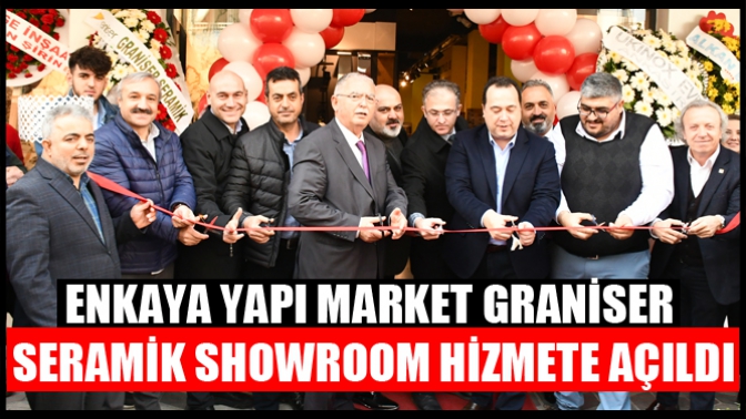 Enkaya Yapı Market Graniser Seramik Showroom hizmete açıldı