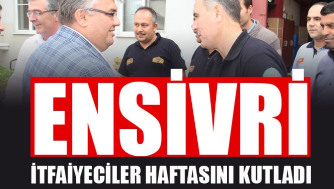 Ensivri İtfaiyeciler Haftasını Kutladı