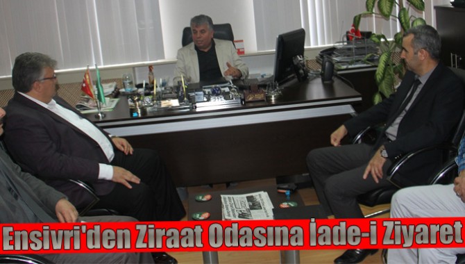 Ensivri'den Ziraat Odasına İade-i Ziyaret