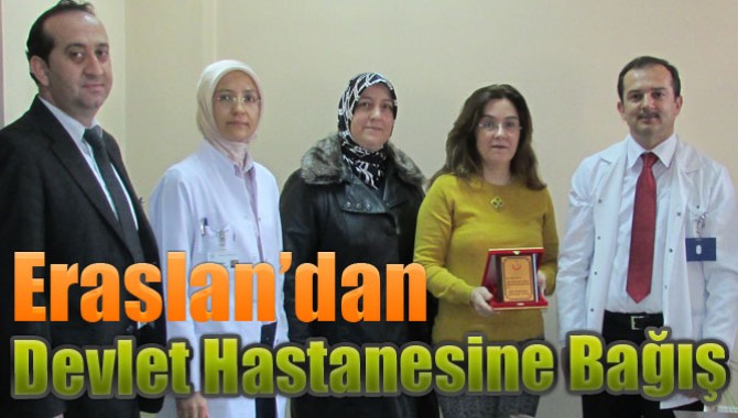 Eraslan’dan Devlet Hastanesine Bağış