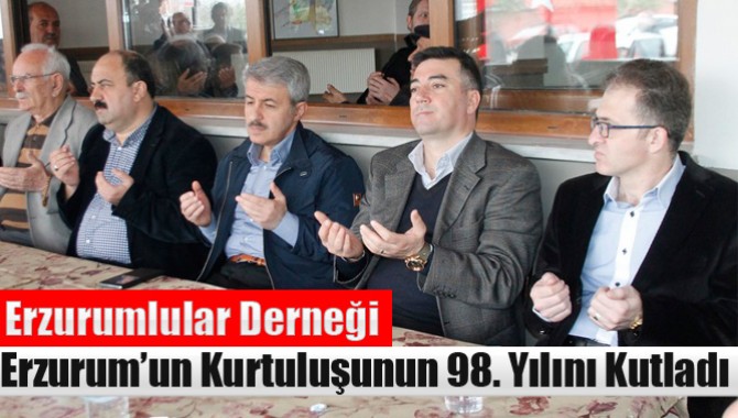 Erzurumlular Derneği Erzurum’un Kurtuluşunun 98. Yılını Kutladı