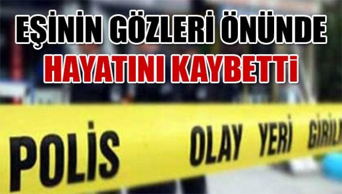 Eşinin Gözleri Önünde Hayatını Kaybetti‏