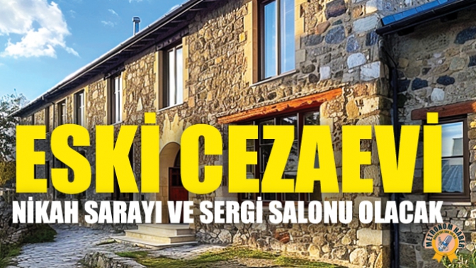 Eski Cezaevi, Nikah Sarayı Ve Sergi Salonu Olacak