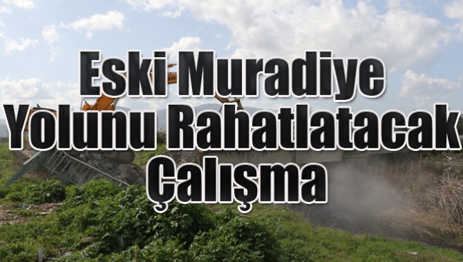 Eski Muradiye Yolunu Rahatlatacak Çalışma