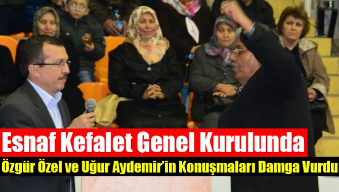 Esnaf Kefalet Genel Kurulunda Milletvekillerinin Konuşmaları Damga Vurdu