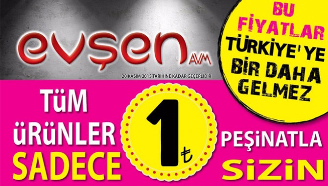 EVŞEN AVM'de Tüm Ürünler 1 TL Peşinatla Sizin