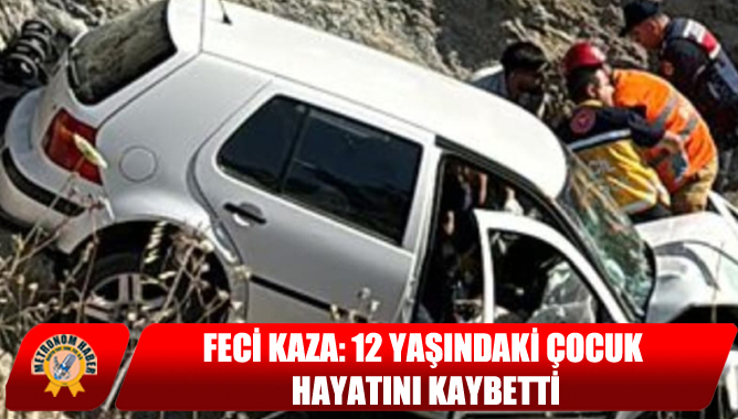 Feci Kaza: 12 Yaşındaki Çocuk Hayatını Kaybetti