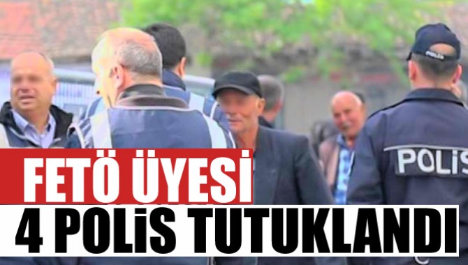 Fetö Üyesi 4 Polis Tutuklandı