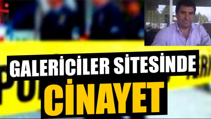 Galericiler Sitesinde Cinayet