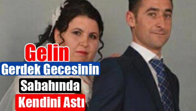 Gelin, Gerdek Gecesinin Sabahında Kendini Astı