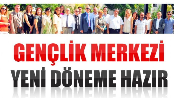 Gençlik Merkezi Yeni Döneme Hazır