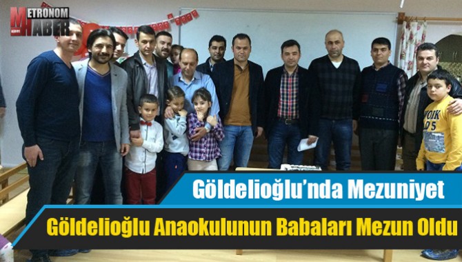Göldelioğlu Anaokulunun Babaları Mezun Oldu