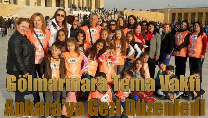 Gölmarmara Tema Vakfı Ankara’ya Gezi Düzenledi