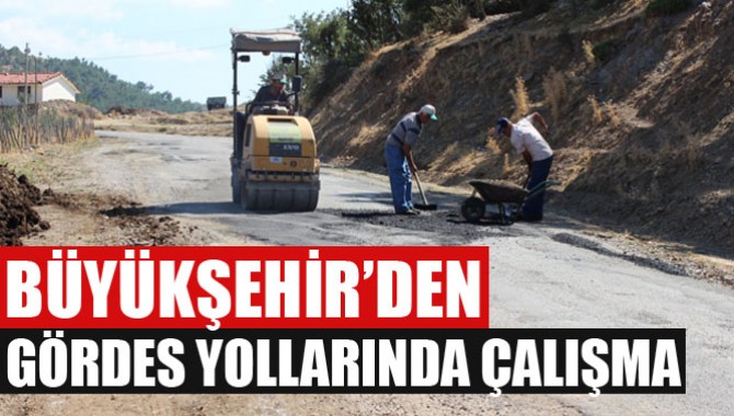 Gördes Yollarına Büyükşehir Eli