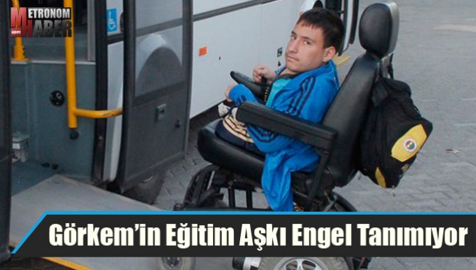 Görkem’in Eğitim Aşkı Engel Tanımıyor