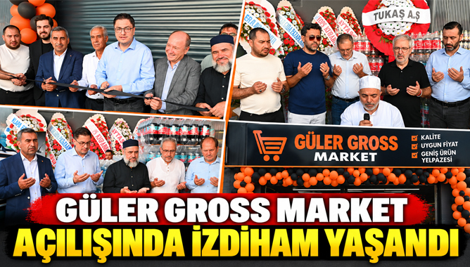 Güler Gross Market Açılışında İzdiham Yaşandı
