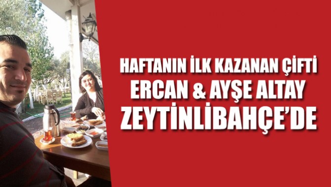 Haftanın ilk kazanan çifti Zeytinlibahçe’de