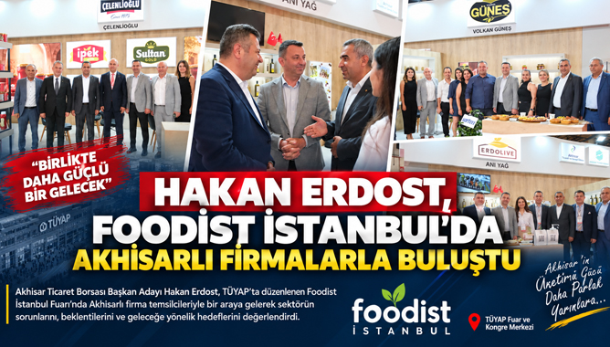 Hakan Erdost, Foodıst İstanbul’da Akhisarlı Firmalarla Buluştu
