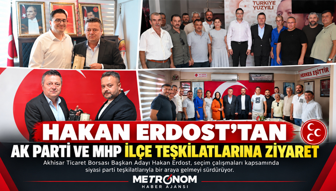 Hakan Erdost’tan Ak Parti ve MHP İlçe Teşkilatlarına Ziyaret