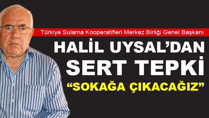 Halil Uysal "Bıçak kemiğe Dayandı. Sokağa Çıkacağız"