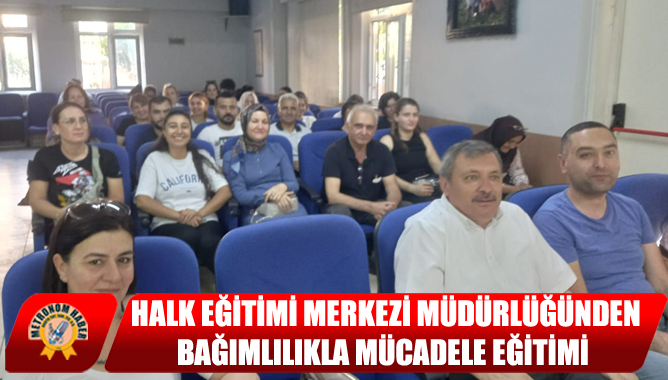Halk Eğitimi Merkezi Müdürlüğünden Bağımlılıkla Mücadele Eğitimi