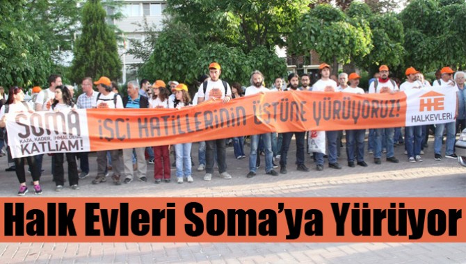 Halk Evleri Soma’ya Yürüyor