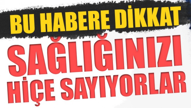 Halkın Sağlığını Hiçe Sayıyorlar