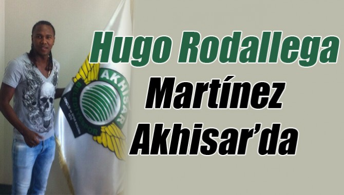 Hugo Rodallega Martínez Akhisar’da