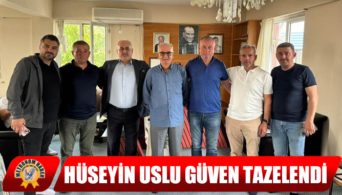 Hüseyin Uslu Güven Tazelendi