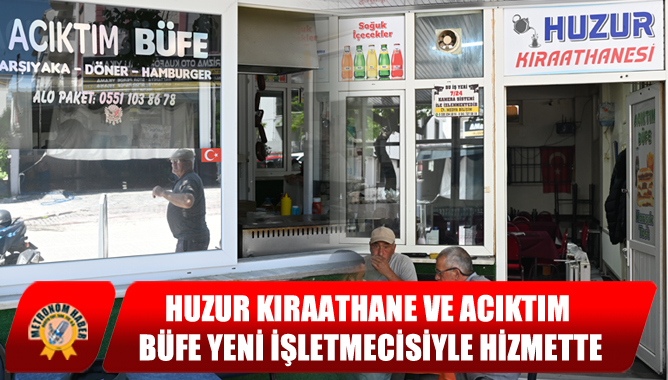 Huzur Kıraathane ve Acıktım Büfe Yeni İşletmecisiyle Hizmette