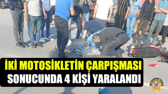 İki Motosikletin Çarpışması Sonucunda 4 Kişi Yaralandı