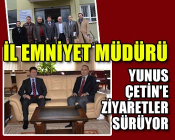 İl Emniyet Müdürüne Ziyaretler !