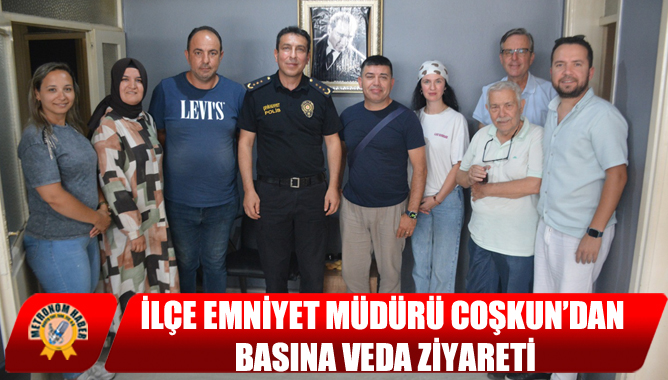 İlçe Emniyet Müdürü Coşkun’dan Basına Veda Ziyareti