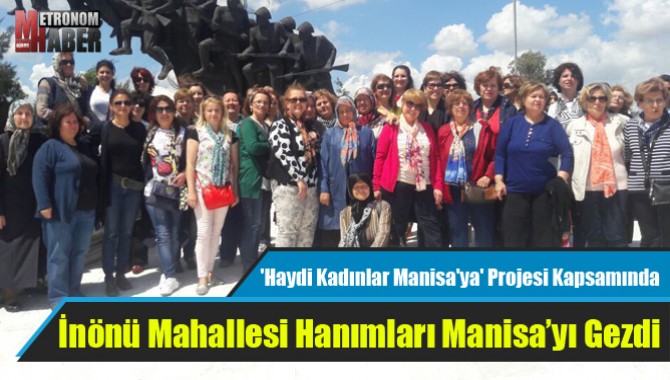 İnönü Mahallesi Hanımları Manisa'yı Gezdi