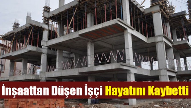 İnşaattan Düşen İşçi Hayatını Kaybetti