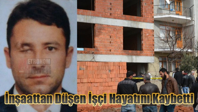 İnşaattan Düşen İşçi Hayatını Kaybetti