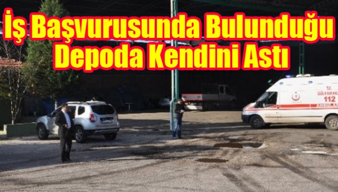 İş Başvurusunda Bulunduğu Depoda Kendini Astı