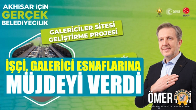 İşçi, Galerici Esnaflarına Müjde Verdi