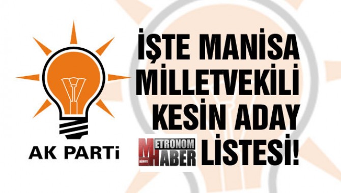 İşte AK Parti Manisa Milletvekili Kesin Aday Listesi